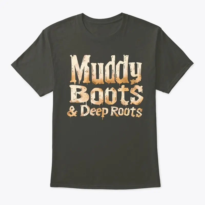 Muddy Boots & Deep Roots