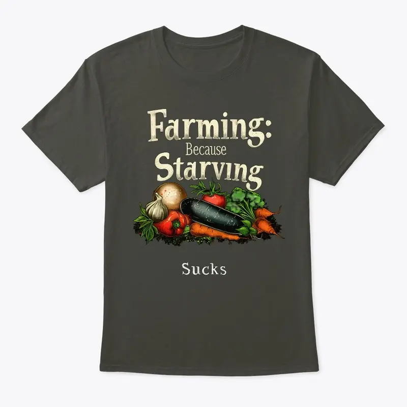 Farming: Because Starving s*** is no fun