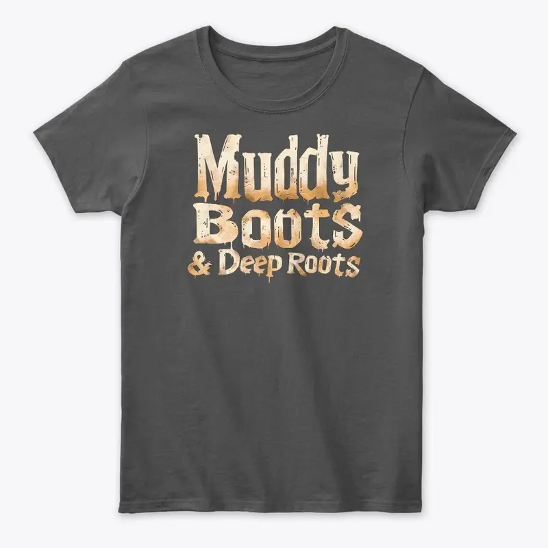 Muddy Boots & Deep Roots