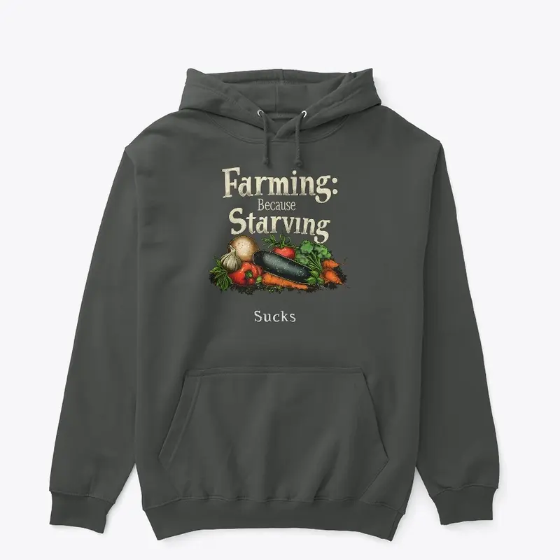 Farming: Because Starving s*** is no fun