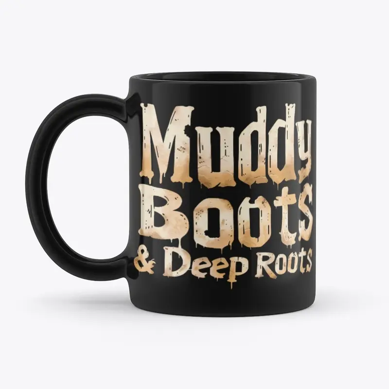 Muddy Boots & Deep Roots