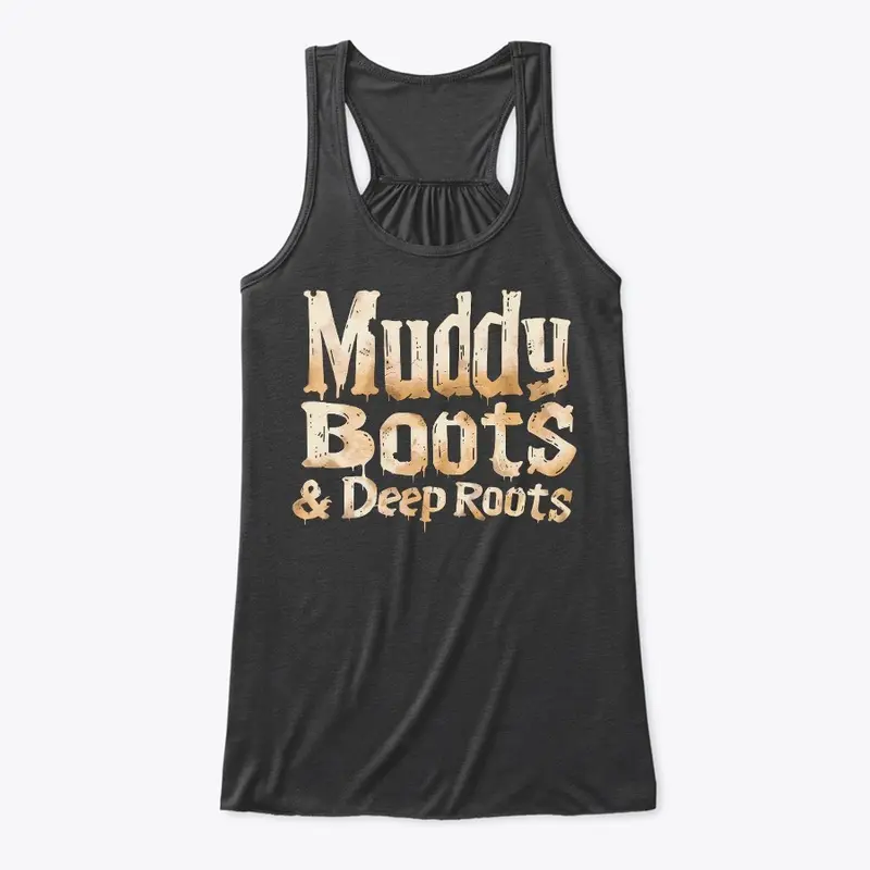 Muddy Boots & Deep Roots